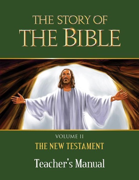 The Story of the Bible Teachers Manual: Volume II - The New Testament