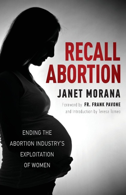 Recall Abortion: Ending the Abortion Industrys Exploitation of Women