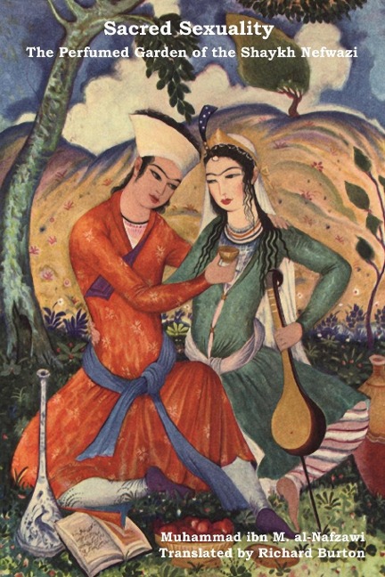Sacred Sexuality The Perfumed Garden of the Shaykh Nefwazi