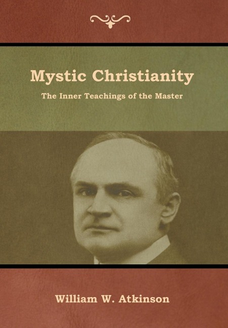 Mystic Christianity: The Inner Teachings of the Master