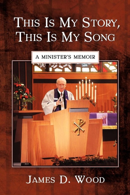 This Is My Story, This Is My Song: A Ministers Memoir