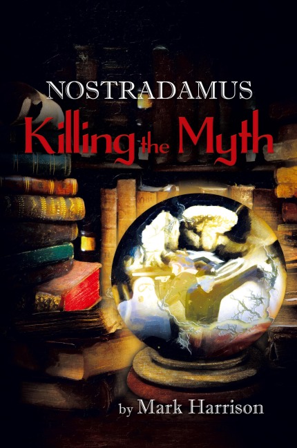 Nostradamus: Killing the Myth