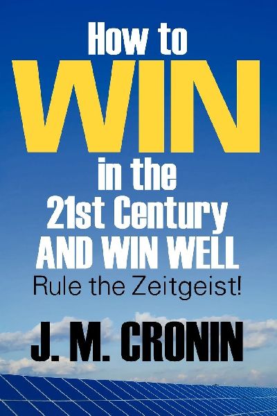 How to Win in the 21st Century and Win Well: Rule the Zeitgeist!