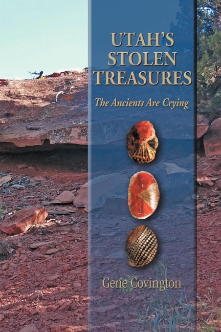 Utahs Stolen Treasures: The Ancients Are Crying