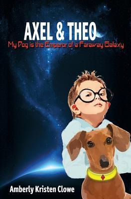 Axel & Theo: My Dog is the Emperor of a Faraway Galaxy