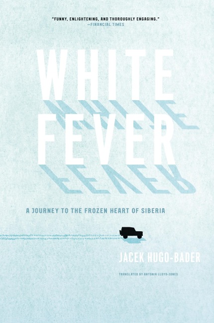 White Fever: A Journey to the Frozen Heart of Siberia