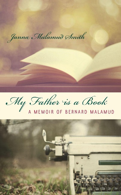 My Father is a Book: A Memoir of Bernard Malamud