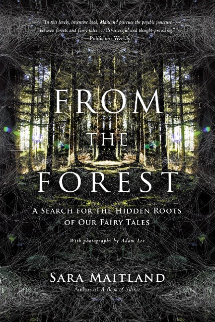 From the Forest: A Search for the Hidden Roots of Our Fairy Tales