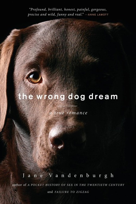 The Wrong Dog Dream: A True Romance