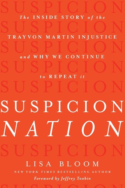 Suspicion Nation: The Inside Story of the Trayvon Martin Injustice and Why We Continue to Repeat It