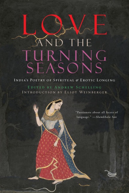 Love and the Turning Seasons India's Poetry of Spiritual & Erotic Longing