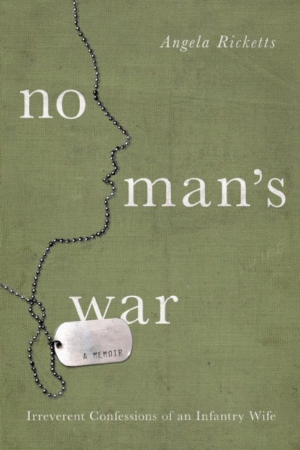 No Mans War: Irreverent Confessions of an Infantry Wife