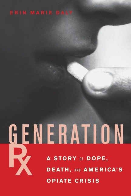 Generation Rx: A Story of Dope, Death and Americas Opiate Crisis