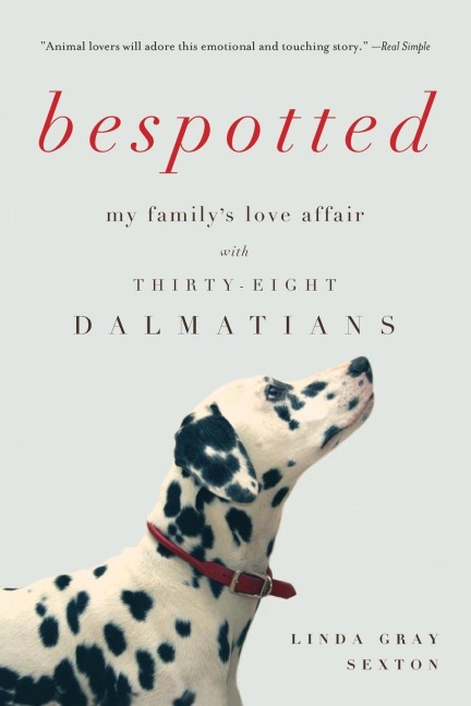Bespotted: My Familys Love Affair with Thirty-Eight Dalmatians