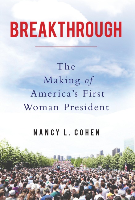 Breakthrough: The Making of Americas First Woman President