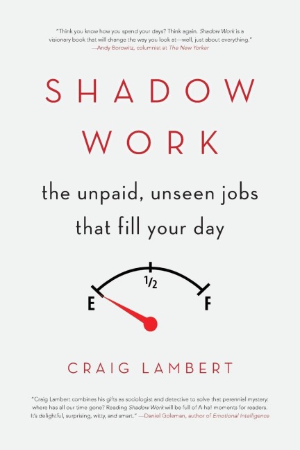 Shadow Work: The Unpaid, Unseen Jobs That Fill Your Day