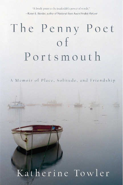 The Penny Poet of Portsmouth: A Memoir of Place, Solitude, and Friendship