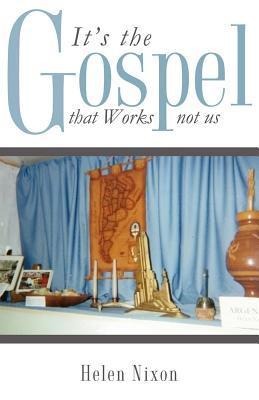 Its the Gospel that Works not us