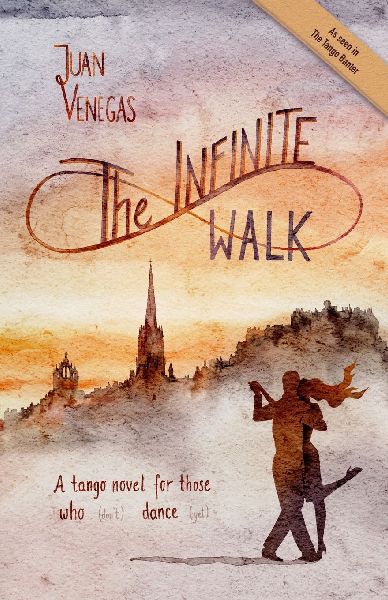 The Infinite Walk: A Tango Novel for Those Who (Don't) Dance (Yet) | Tango Fiction | Gift for Dancers