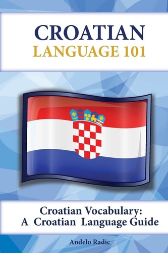 Croatian Vocabulary A Croatian Language Guide