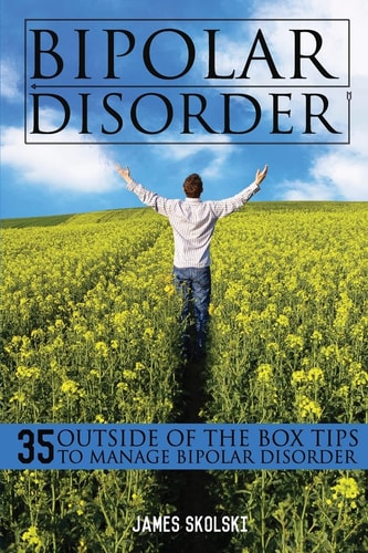 Bipolar Disorder 35 Outside of the Box Tips To Manage Bipolar Disorder