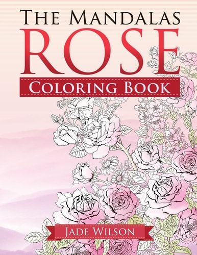 Rose Coloring Book The Mandalas