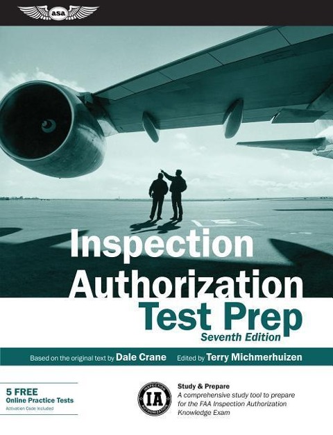 Inspection Authorization Test Prep (Book and Tutorial Software Bundle): Study & Prepare: A Comprehensive Study Tool to Prepare for the FAA Inspection Authorization Knowledge Exam
