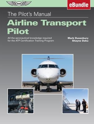 The Pilot's Manual: Airline Transport Pilot: All the Aeronautical Knowledge Required for the Atp Certification Training Program (Ebundle)