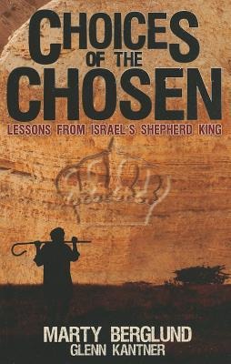 Choices of the Chosen: Lessons from Israels Shepherd King