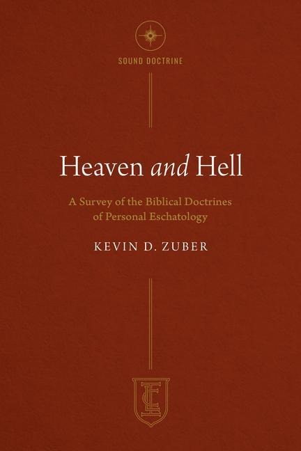 Heaven and Hell: A Survey of the Biblical Doctrines of Personal Eschatology
