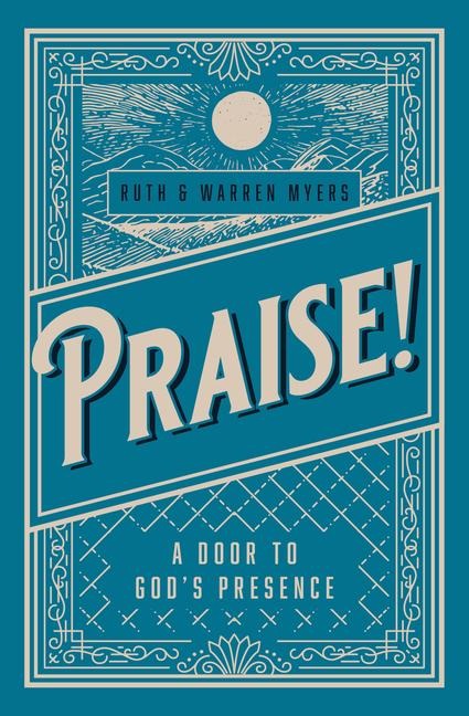 Praise!: A Door to Gods Presence