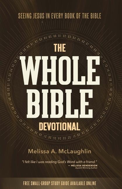 The Whole Bible Devotional: Seeing Jesus in Every Book of the Bible