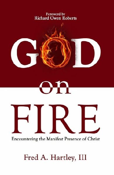 God on Fire: Encountering the Manifest Presence of Christ