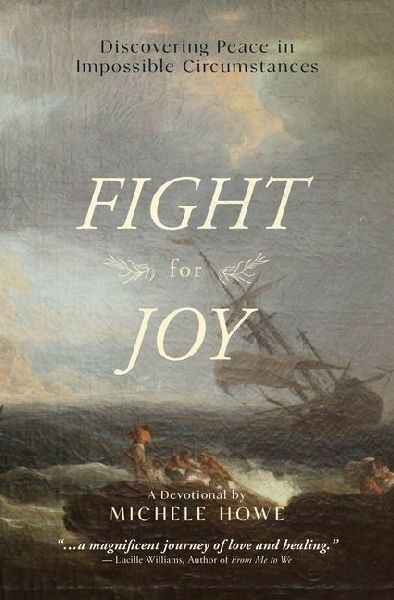 Fight for Joy: Discovering Peace in Impossible Circumstances