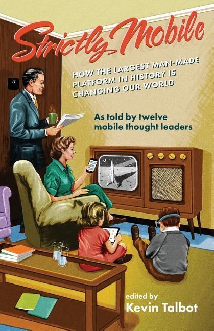 Strictly Mobile: How the Largest Man-Made Platform in History is Changing Our World