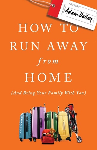 How to Run Away from Home And Bring Your Family with You
