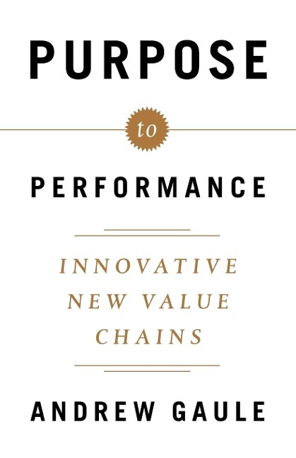 Purpose to Performance: Innovative New Value Chains