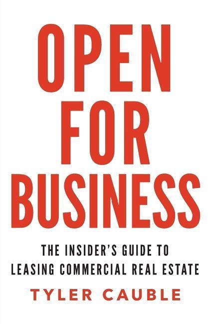 Open for Business: The Insiders Guide to Leasing Commercial Real Estate