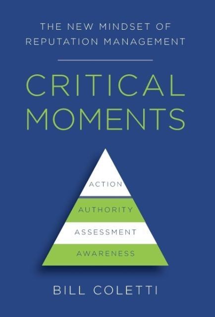 Critical Moments: The New Mindset of Reputation Management
