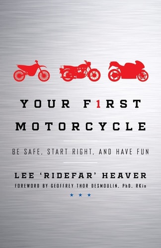Your First Motorcycle Be Safe, Start Right, and Have Fun