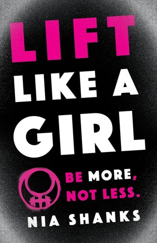 Lift Like a Girl Be More, Not Less