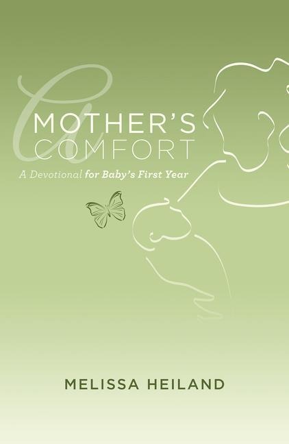Mothers Comfort: A Devotional for Babys First Year