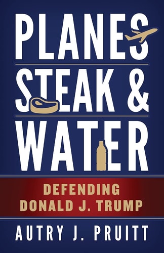Planes, Steak & Water Defending Donald J. Trump