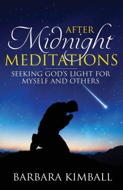 After Midnight Meditations: Seeking Gods Light for Myself and Others