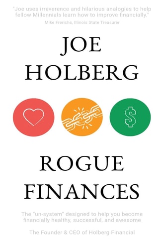 Rogue Finances The "Un-System" Designed to Help You Become Financially Healthy, Successful, and Awesome (by Holberg Financial)