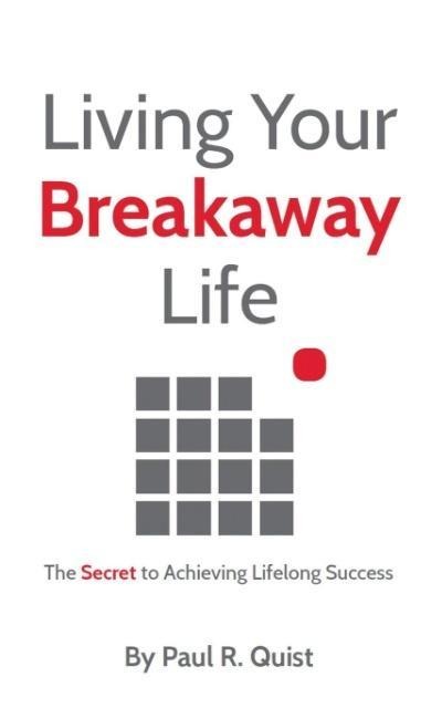 Living Your Breakaway Life: The Secret to Achieving Lifelong Success