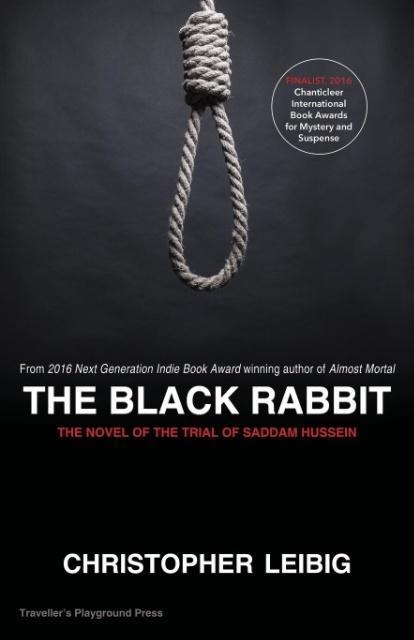 The Black Rabbit: A Novel about the Trial and Hanging of Saddam Hussein