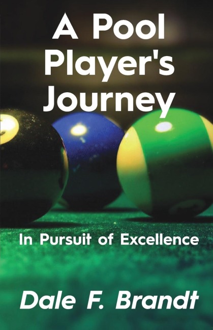 A Pool Players Journey: In Pursuit of Excellence