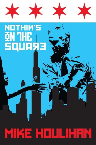 Nothin's On The Square 82 Days on the Mayoral Campaign Trail, Making History in Chicago 2015