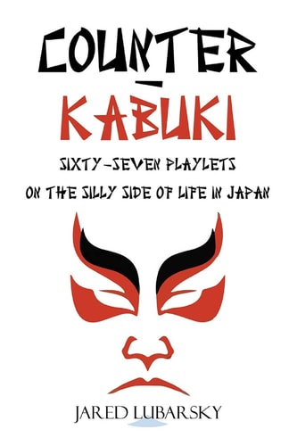 Counter-Kabuki Sixty-Seven Playlets on the Silly Side of Life in Japan